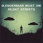 เกมส์หนีสเลนเดอร์แมนถนนมรณะ Slenderman Must Die Silent Streets